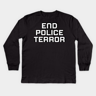 End Police Terror, Black lives matter, black history Kids Long Sleeve T-Shirt